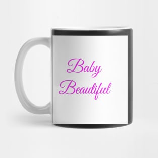 Baby beautiful, girl. Mug